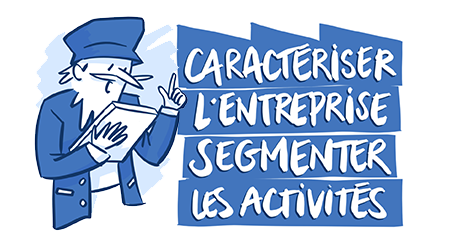 Caractériser l'entreprise, segmenter les activités